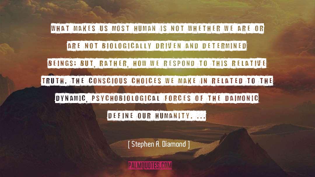 Stephen A. Diamond Quotes: What makes us most human