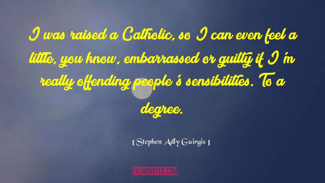 Stephen Adly Guirgis Quotes: I was raised a Catholic,