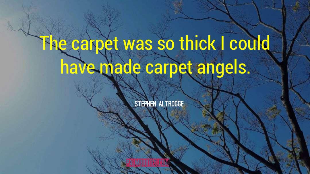 Stephen Altrogge Quotes: The carpet was so thick