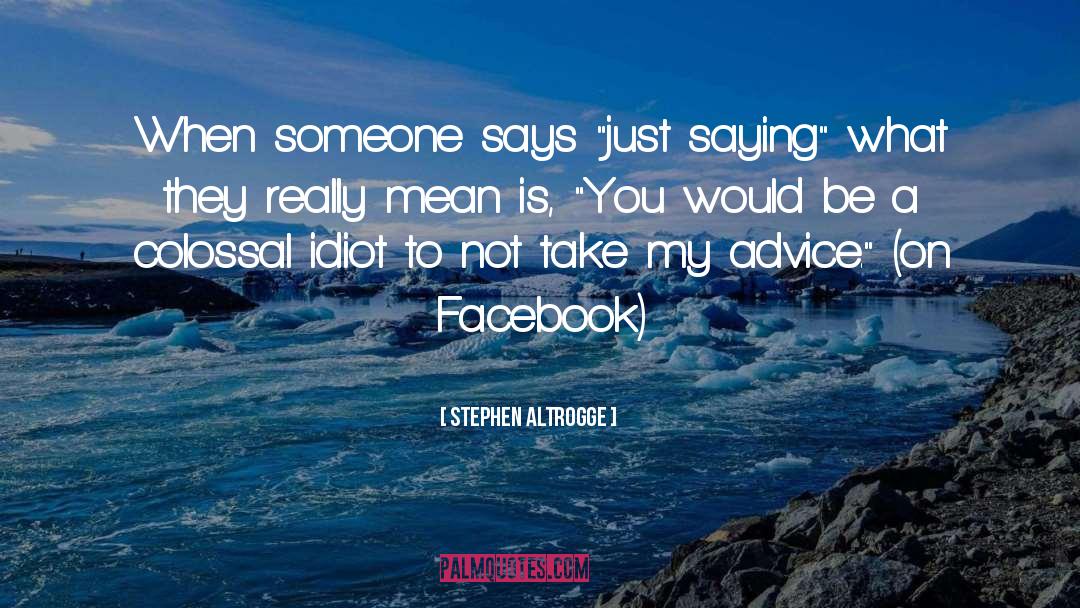 Stephen Altrogge Quotes: When someone says 