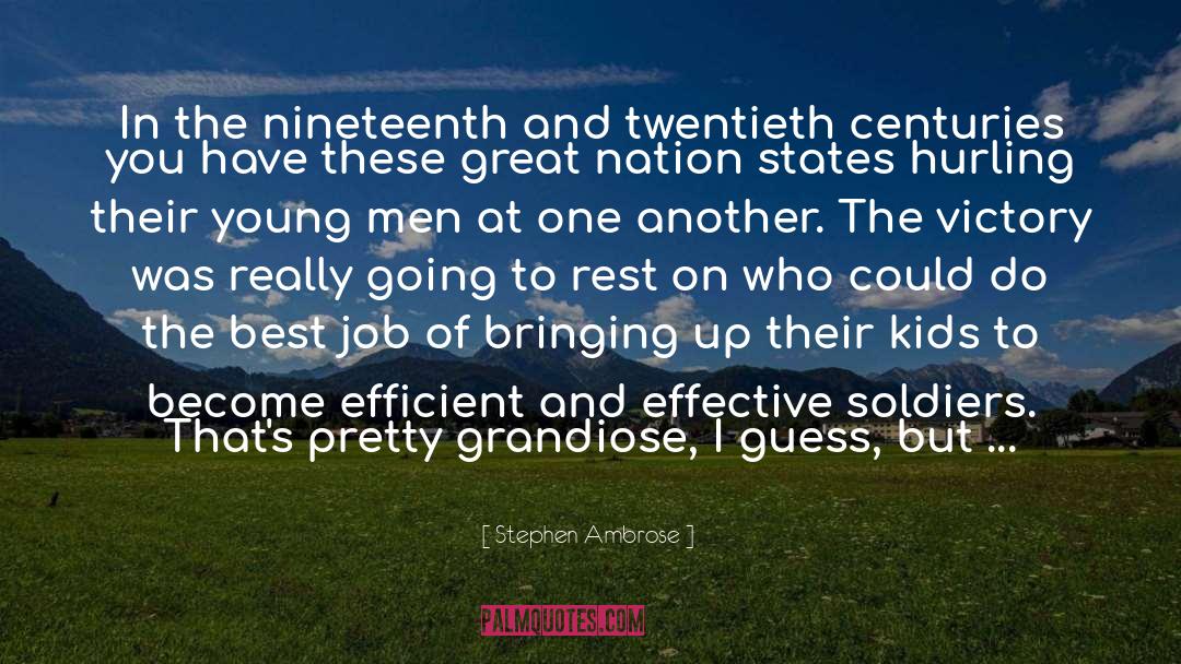 Stephen Ambrose Quotes: In the nineteenth and twentieth