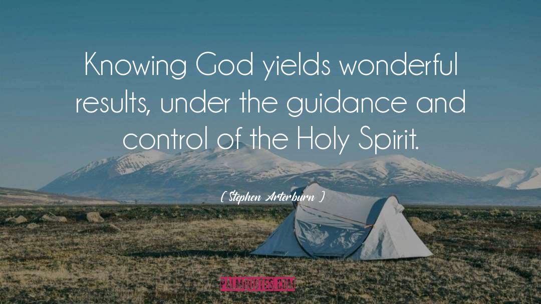 Stephen Arterburn Quotes: Knowing God yields wonderful results,