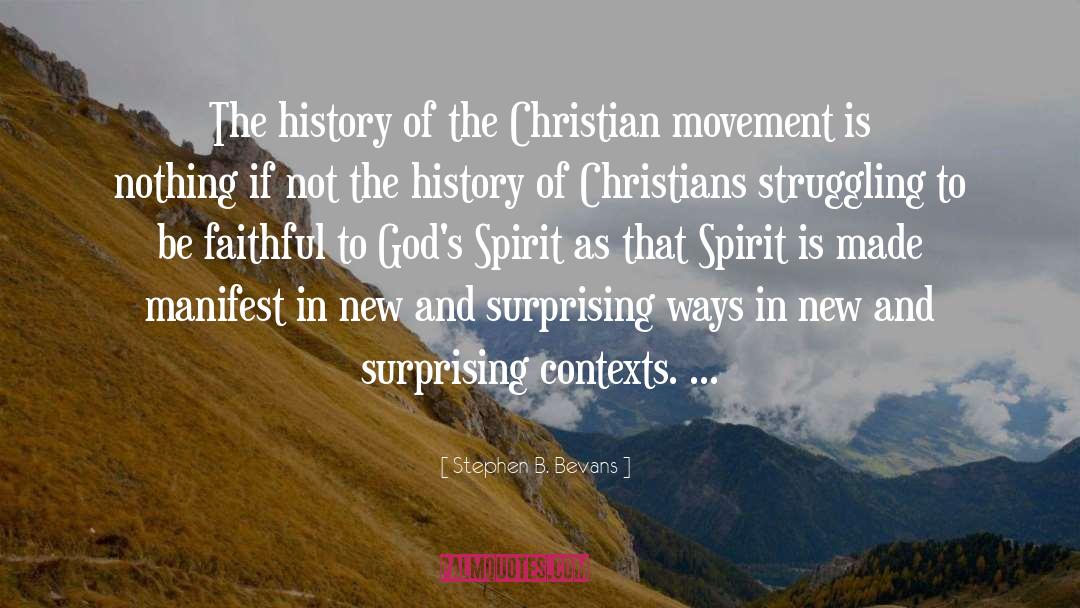 Stephen B. Bevans Quotes: The history of the Christian