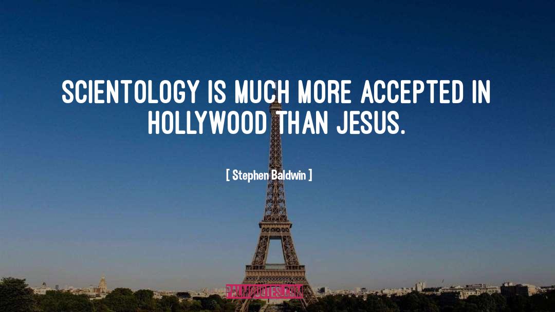 Stephen Baldwin Quotes: Scientology is much more accepted