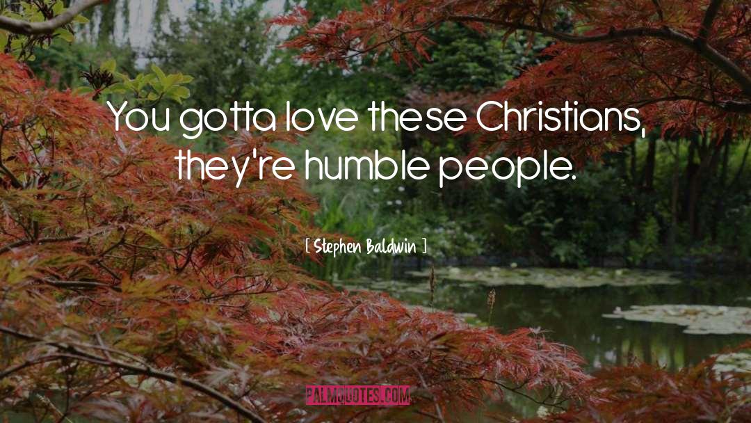 Stephen Baldwin Quotes: You gotta love these Christians,