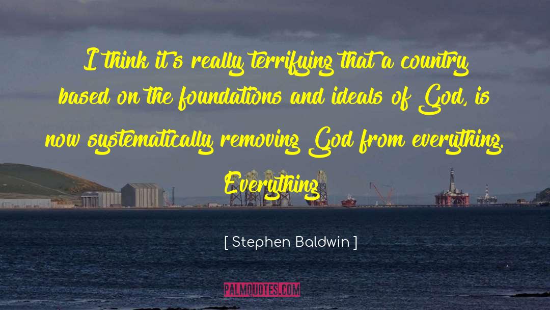 Stephen Baldwin Quotes: I think it's really terrifying