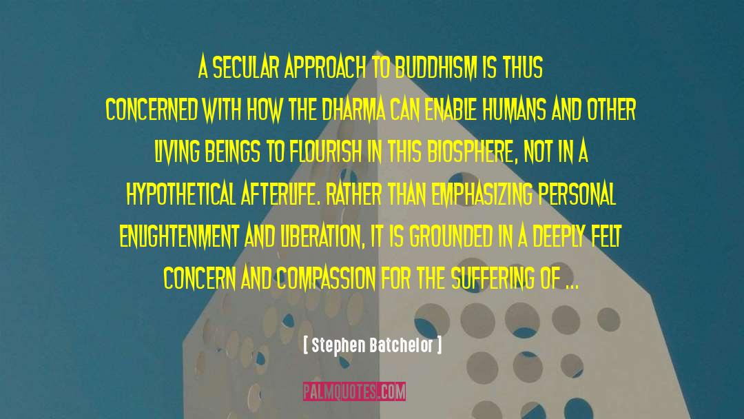 Stephen Batchelor Quotes: A secular approach to Buddhism