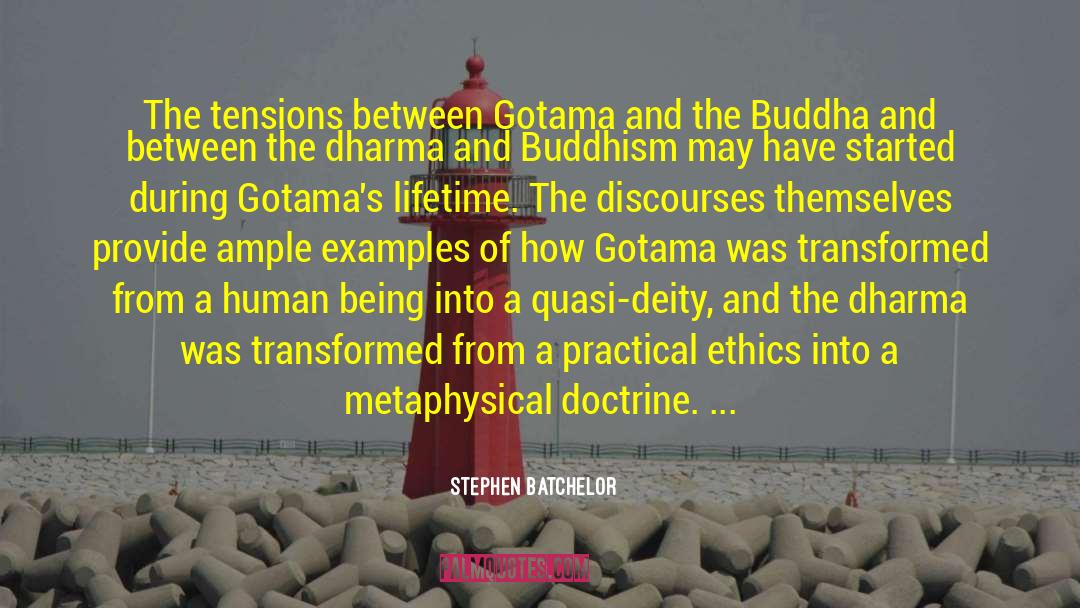 Stephen Batchelor Quotes: The tensions between Gotama and