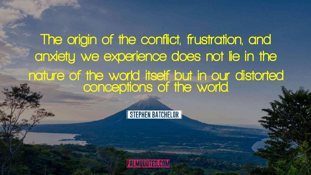 Stephen Batchelor Quotes: The origin of the conflict,