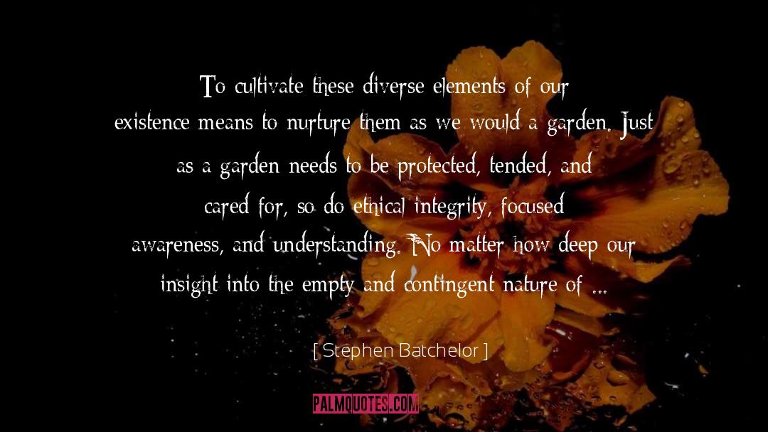 Stephen Batchelor Quotes: To cultivate these diverse elements