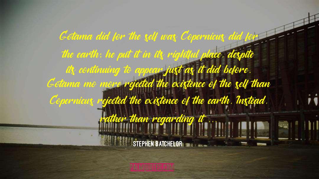 Stephen Batchelor Quotes: Gotama did for the self