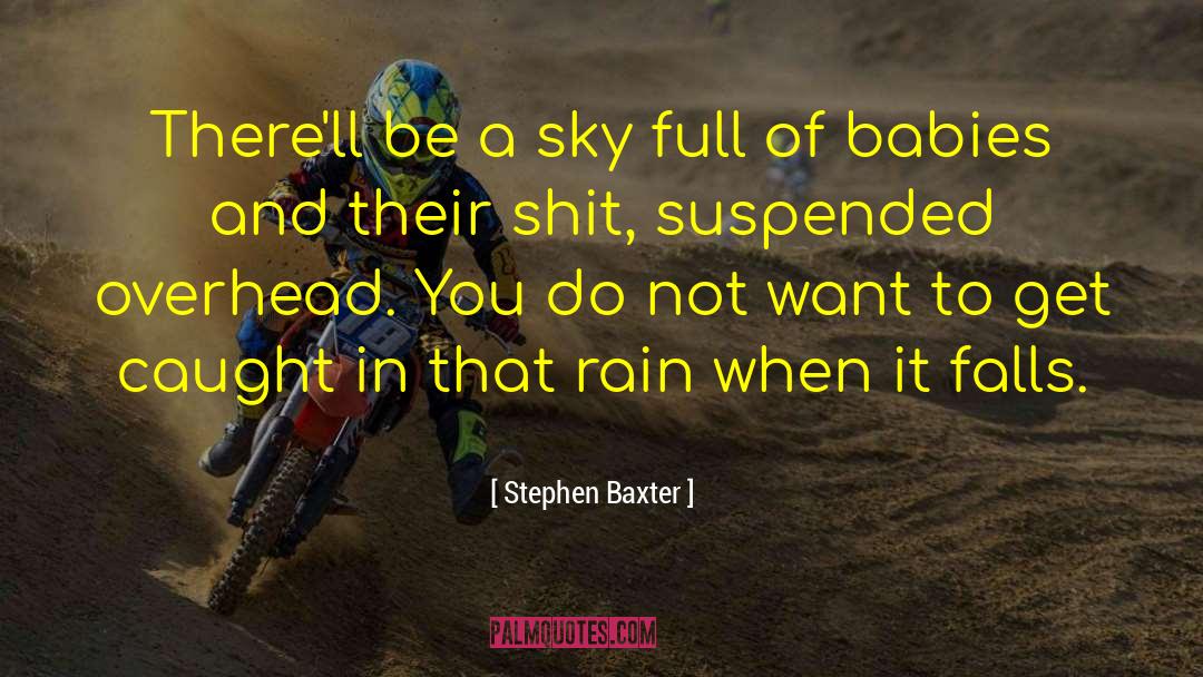 Stephen Baxter Quotes: There'll be a sky full