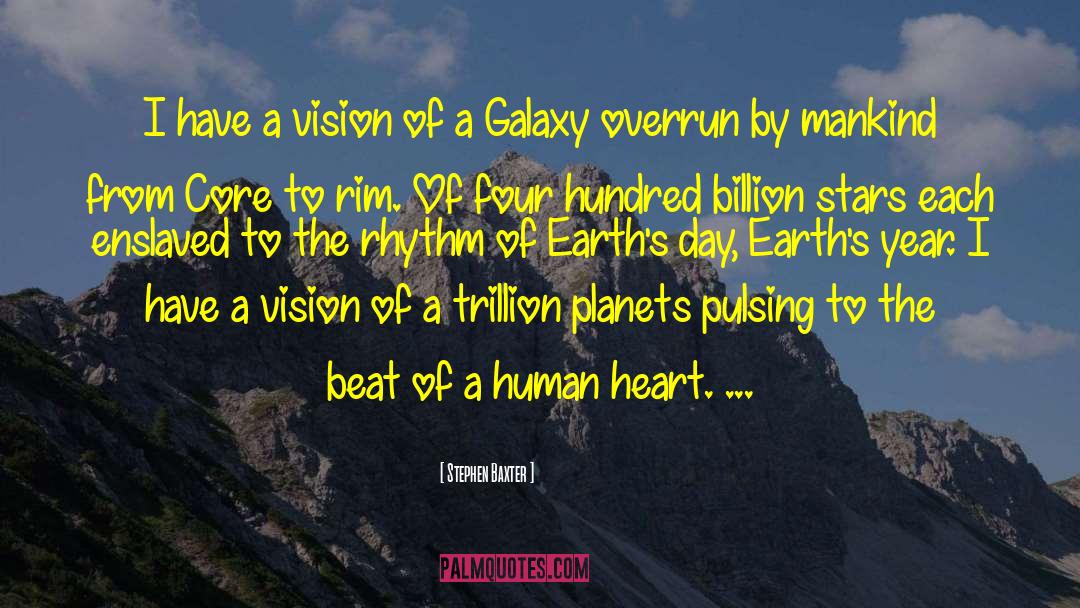 Stephen Baxter Quotes: I have a vision of