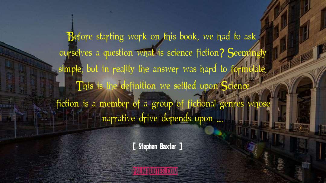 Stephen Baxter Quotes: Before starting work on this