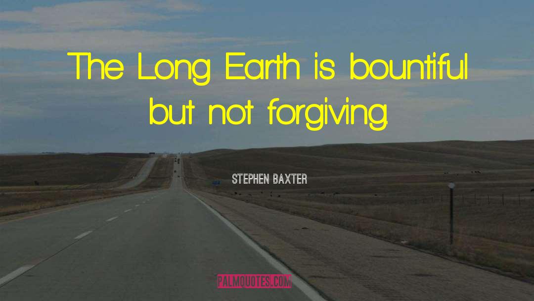 Stephen Baxter Quotes: The Long Earth is bountiful