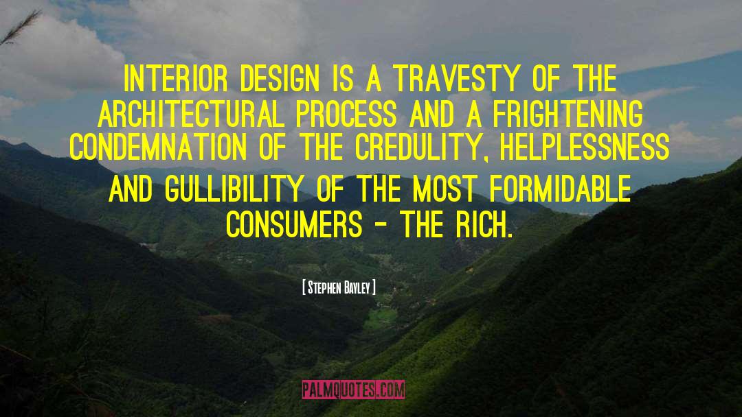 Stephen Bayley Quotes: Interior design is a travesty