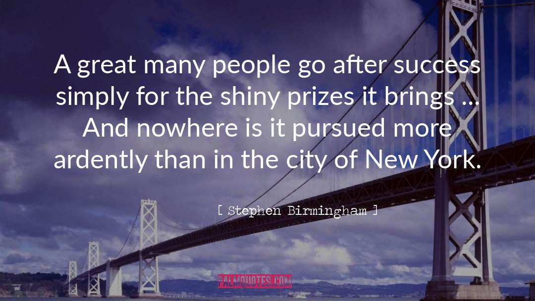 Stephen Birmingham Quotes: A great many people go