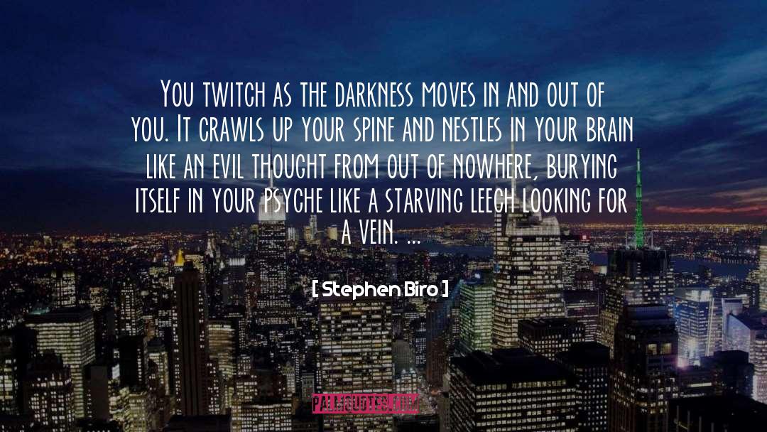 Stephen Biro Quotes: You twitch as the darkness