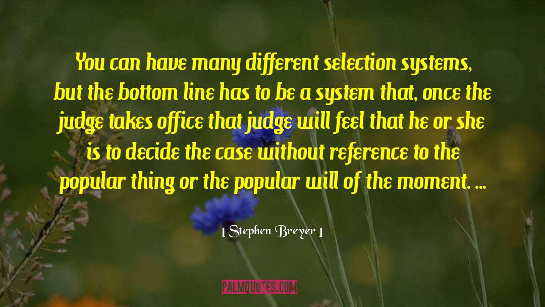 Stephen Breyer Quotes: You can have many different
