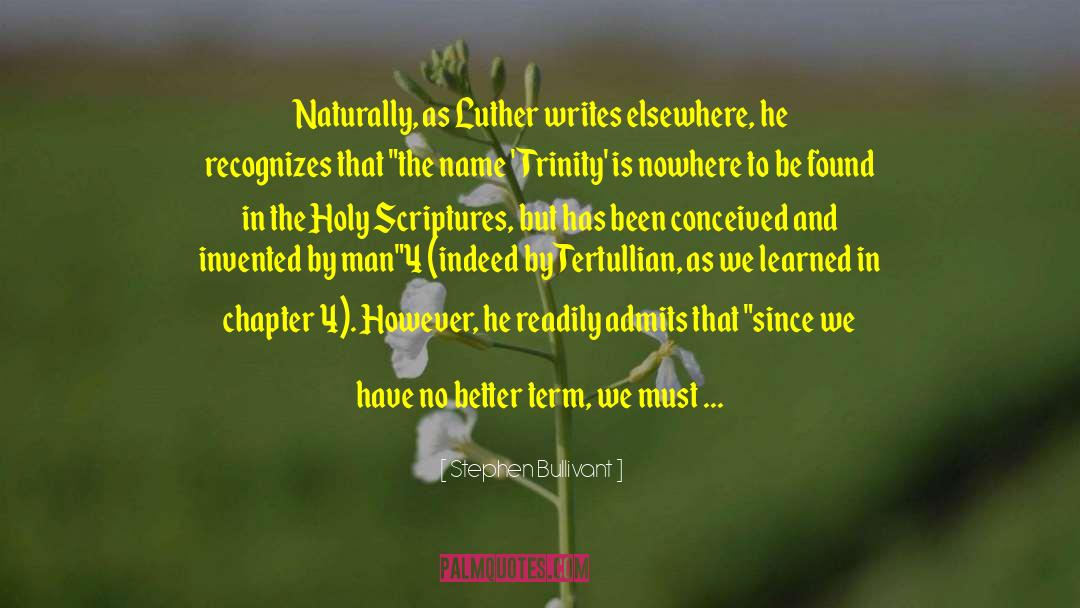 Stephen Bullivant Quotes: Naturally, as Luther writes elsewhere,