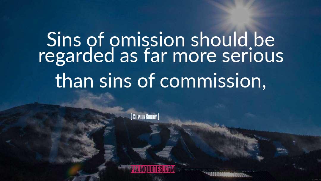 Stephen Bungay Quotes: Sins of omission should be