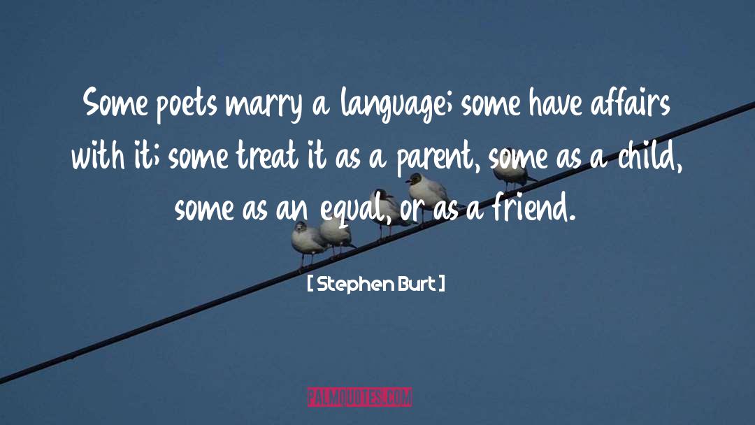 Stephen Burt Quotes: Some poets marry a language;