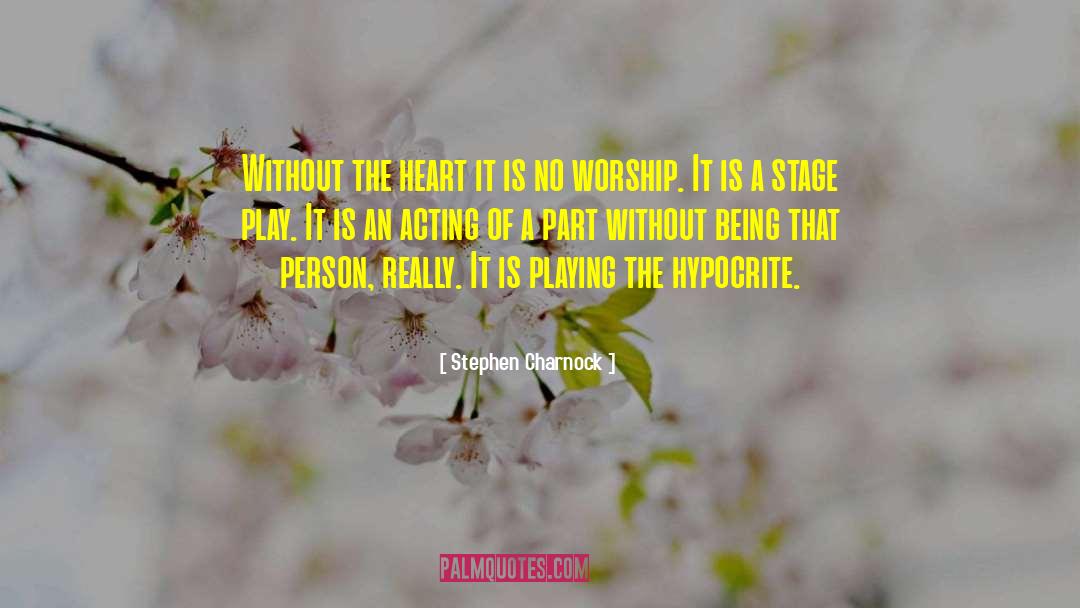 Stephen Charnock Quotes: Without the heart it is