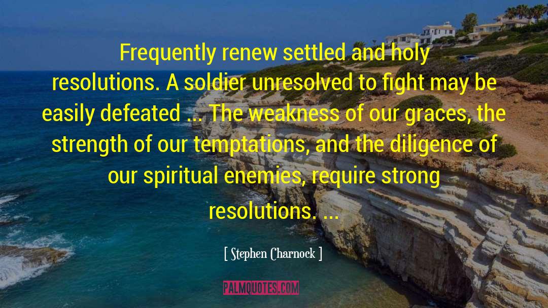 Stephen Charnock Quotes: Frequently renew settled and holy