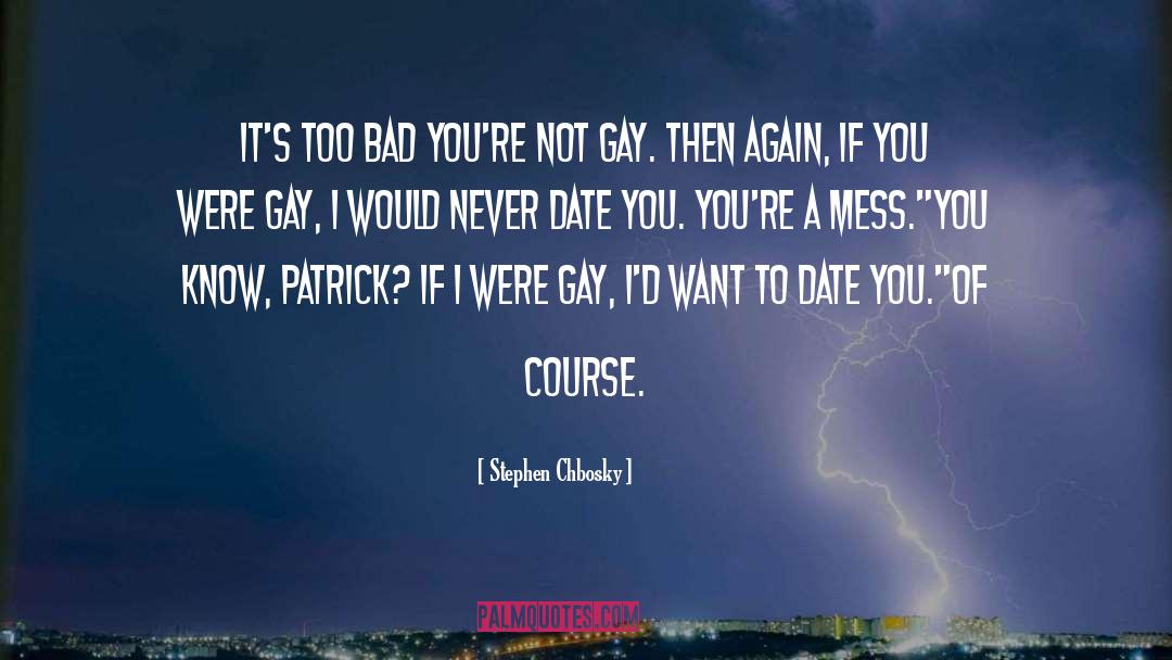 Stephen Chbosky Quotes: It's too bad you're not