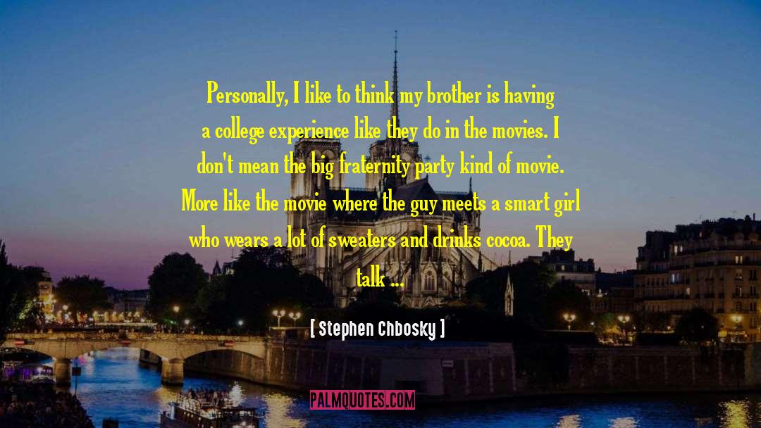 Stephen Chbosky Quotes: Personally, I like to think