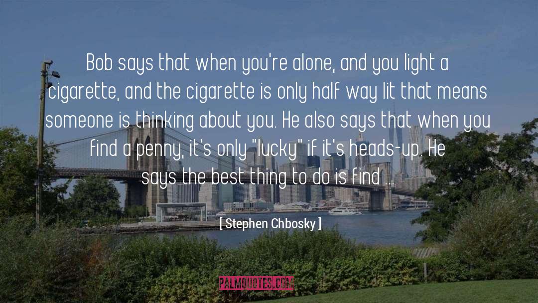 Stephen Chbosky Quotes: Bob says that when you're