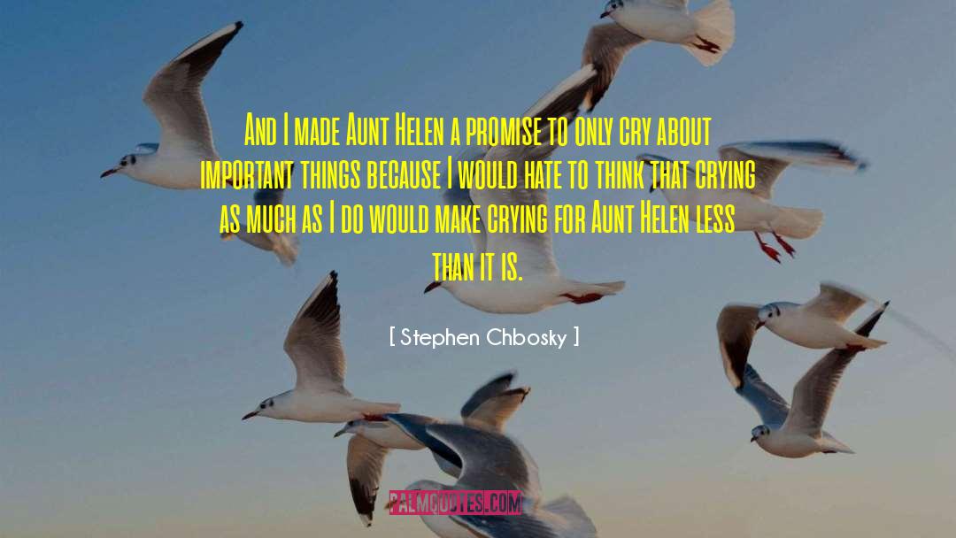 Stephen Chbosky Quotes: And I made Aunt Helen