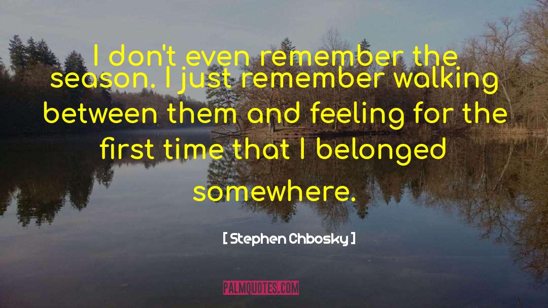 Stephen Chbosky Quotes: I don't even remember the