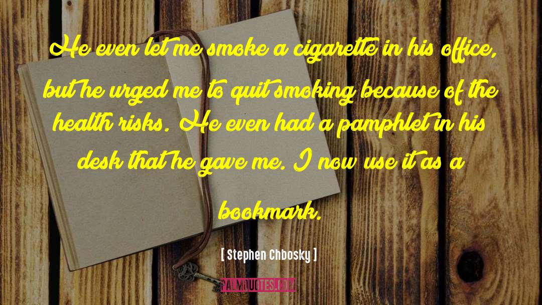 Stephen Chbosky Quotes: He even let me smoke