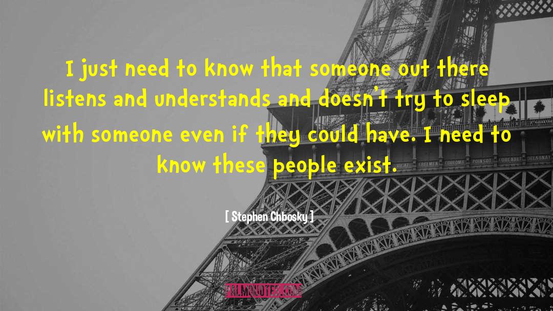 Stephen Chbosky Quotes: I just need to know