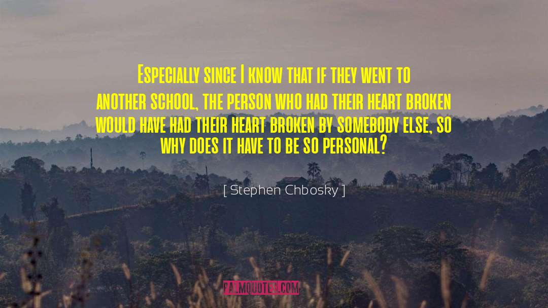 Stephen Chbosky Quotes: Especially since I know that