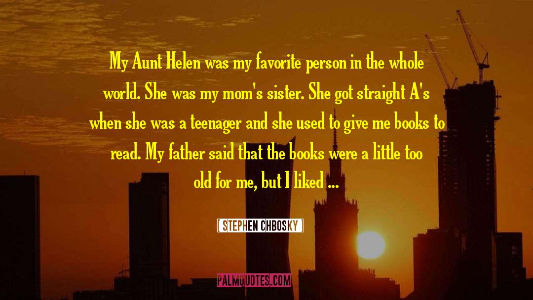 Stephen Chbosky Quotes: My Aunt Helen was my
