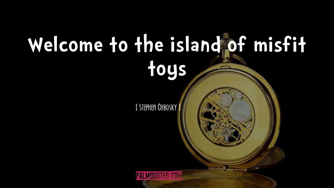 Stephen Chbosky Quotes: Welcome to the island of