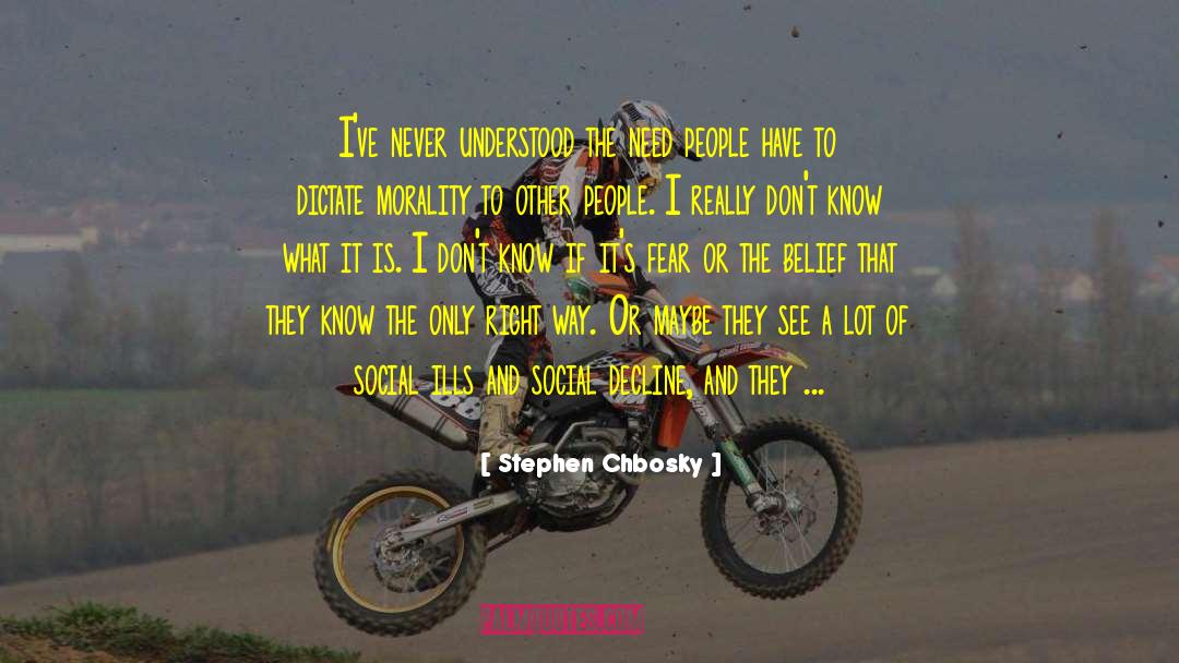Stephen Chbosky Quotes: I've never understood the need