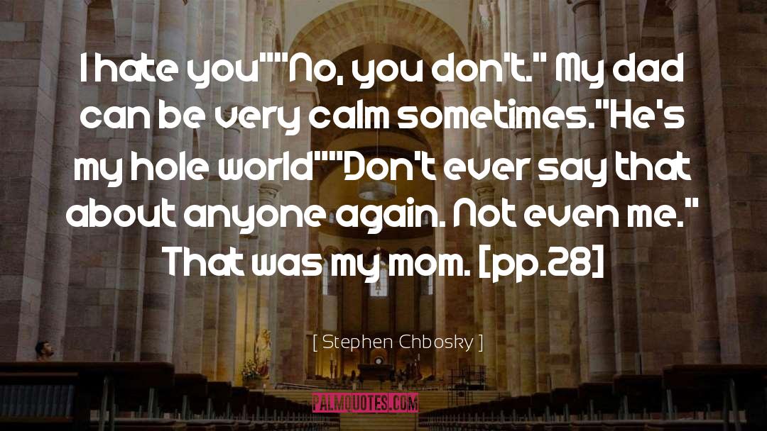 Stephen Chbosky Quotes: I hate you