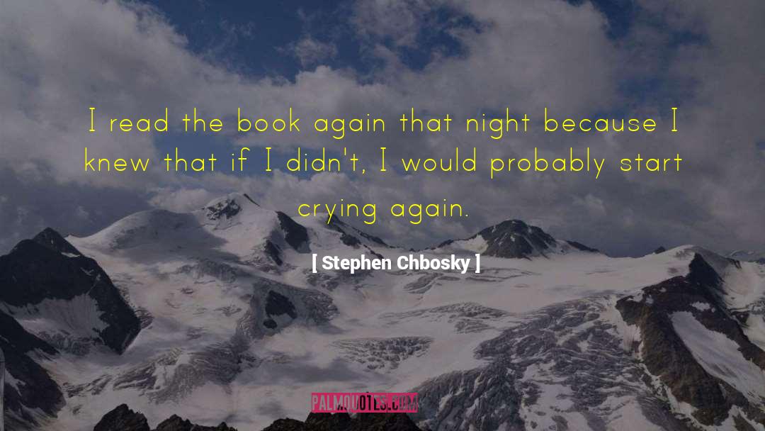 Stephen Chbosky Quotes: I read the book again
