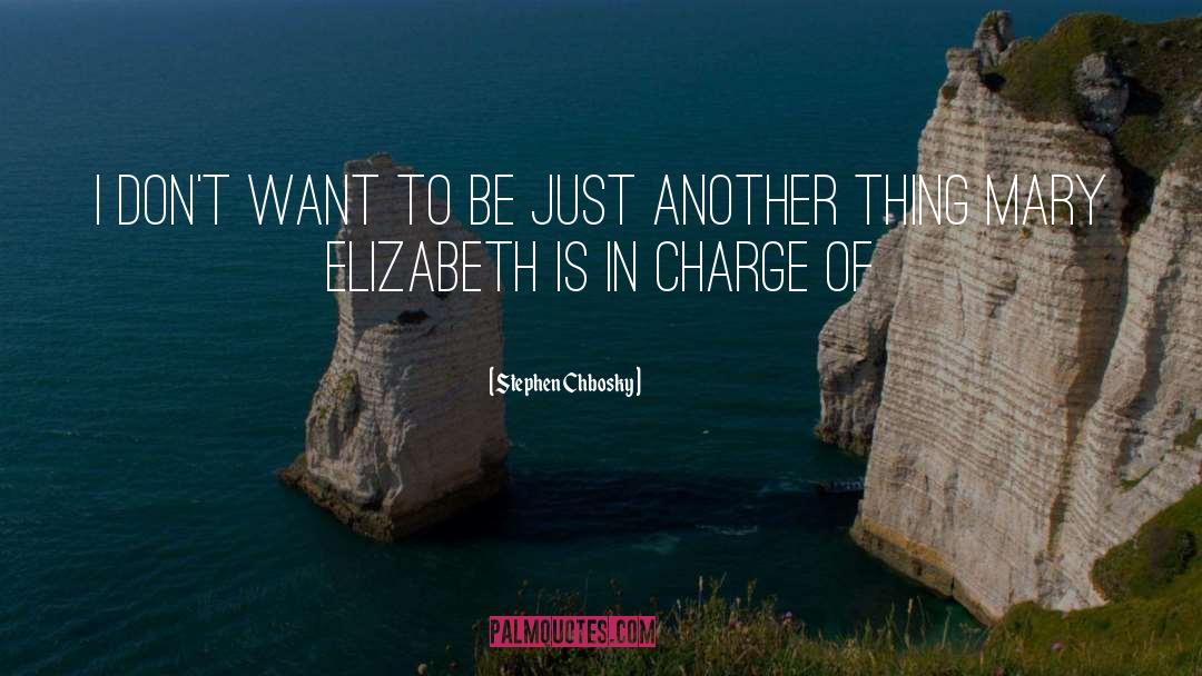 Stephen Chbosky Quotes: I don't want to be