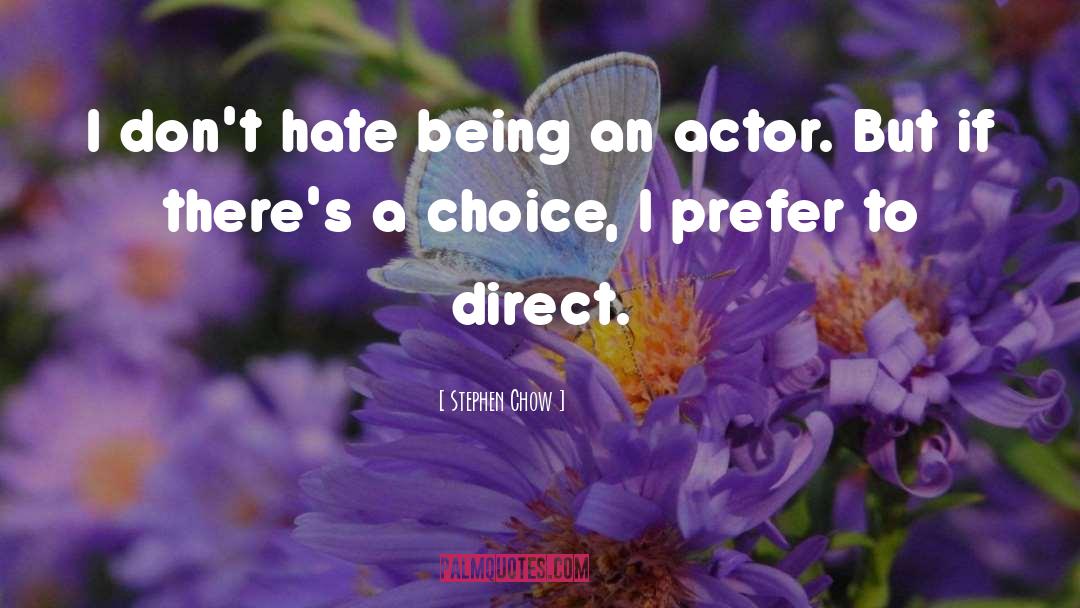 Stephen Chow Quotes: I don't hate being an