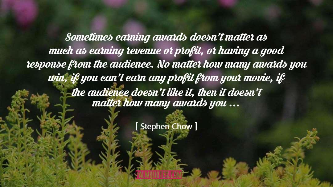 Stephen Chow Quotes: Sometimes earning awards doesn't matter