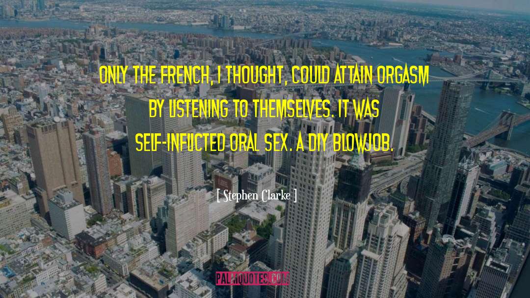 Stephen Clarke Quotes: Only the French, I thought,