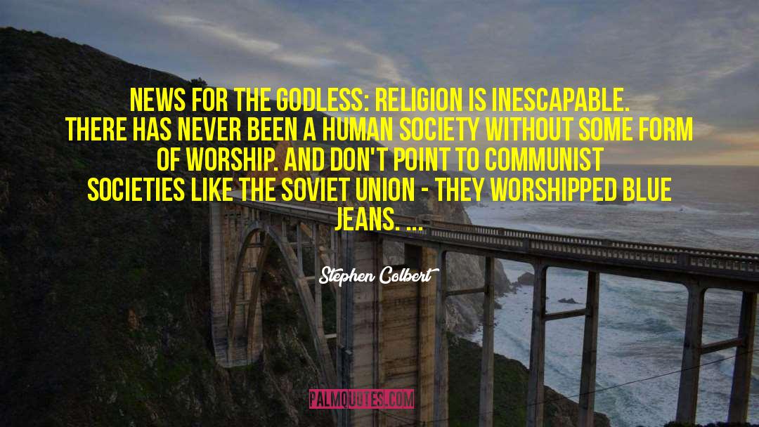 Stephen Colbert Quotes: News for the godless: religion
