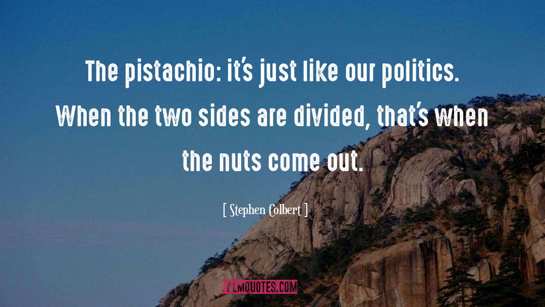 Stephen Colbert Quotes: The pistachio: it's just like