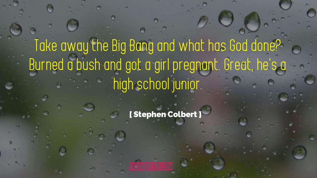 Stephen Colbert Quotes: Take away the Big Bang