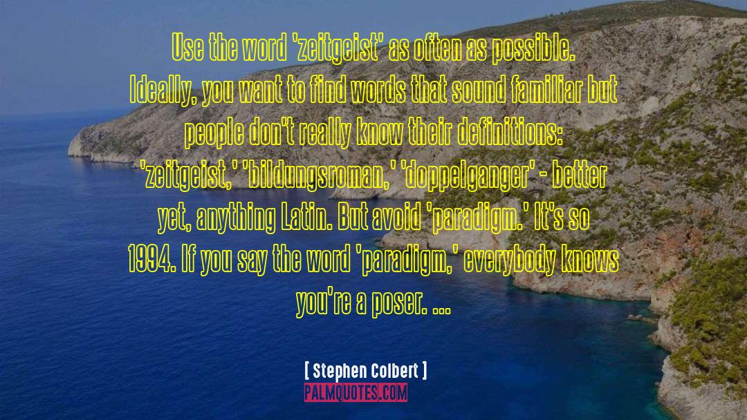 Stephen Colbert Quotes: Use the word 'zeitgeist' as