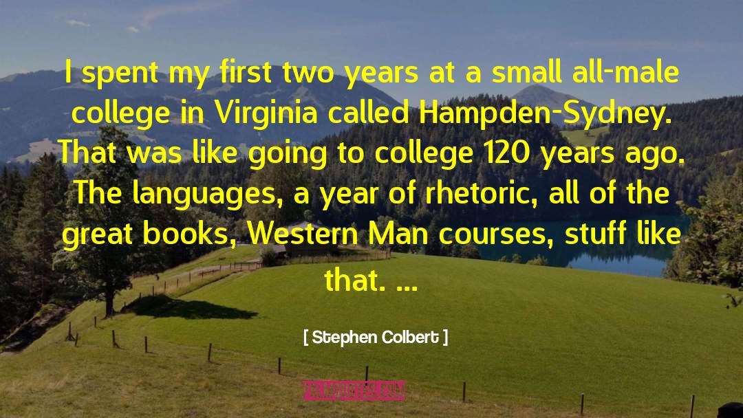 Stephen Colbert Quotes: I spent my first two
